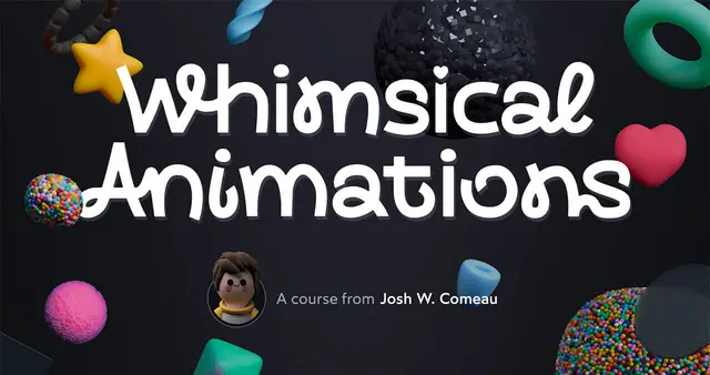 Whimsical Animations, a course from Josh W. Comeau